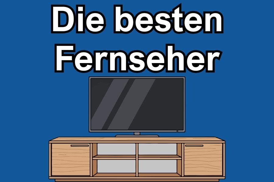 Die besten Fernseher im Test Unsere Empfehlungen
