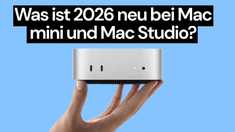 Was ist 2026 neu bei Mac mini und Mac Studio?